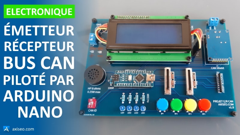 Émetteur récepteur BUS CAN piloté par Arduino Nano, schéma électronique et programme logiciel, pour apprendre l'électronique en débutant