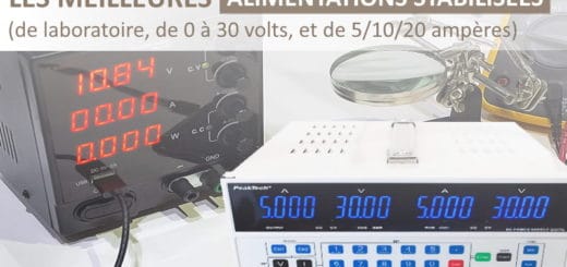 Les meilleures alimentations stabilisée ou de laboratoire, réglable de 12V, 24V, 30V, ou 60V, et de variable de 5A, 10A, à 20A de courant, double alim