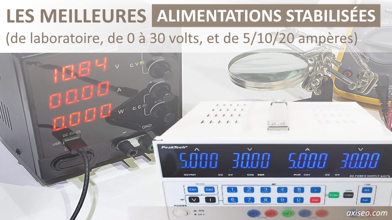 Les meilleures alimentations stabilisée ou de laboratoire, réglable de 12V, 24V, 30V, ou 60V, et de variable de 5A, 10A, à 20A de courant, double alim